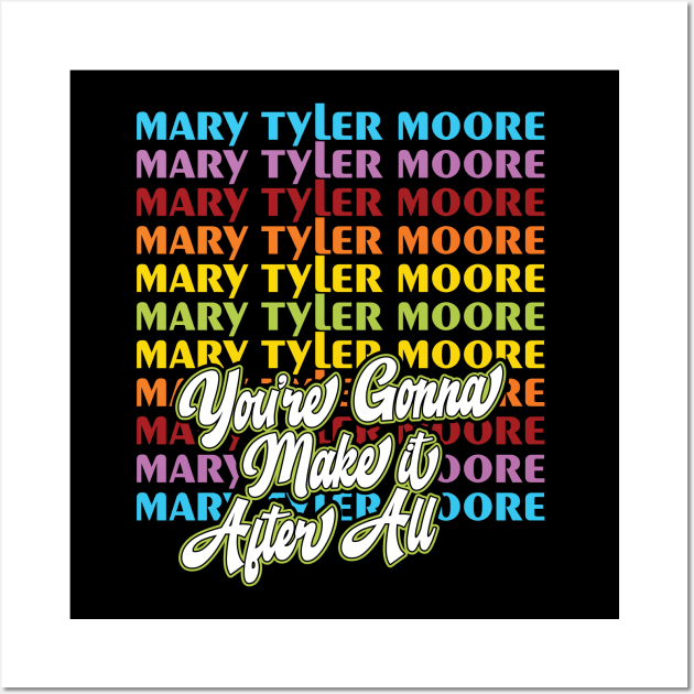 Mary Tyler Moore: You're Going to Make it After All Wall Art by HustlerofCultures